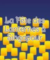 La Fête des Lanternes à Singapour