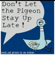 Don't Let Th Pigeon Stay Up Late