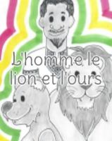 L'homme , le lion et l'ours 