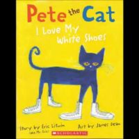 Pete the Cat: I Love My White Shoes