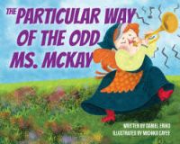 THE PARTICULAR WAY OF THE ODD MS. MCKAY