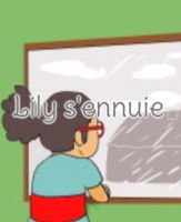Lily s'ennuie