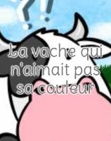 la vache qui n'aime pas sa couleur