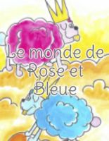 Le monde de Rose et Bleue