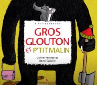 Gros glouton et p'tit malin