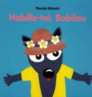Habille - toi ,babilou