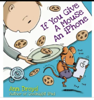 If You Give a Mouse an Iphone