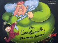 Non Cornebidouille, pas mon doudou!
