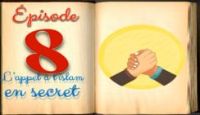 L’appel à l’islam en secret | Episode 8 |