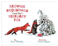 Brownie Groundhog And The February Fox